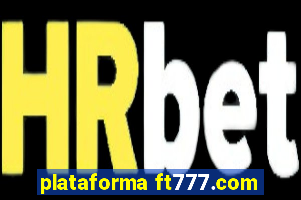 plataforma ft777.com